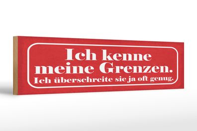 Holzschild Spruch 46x10 cm Ich kenne meine Grenzen Schild