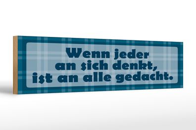 Holzschild Spruch 46x10 cm Wenn jeder an sich denkt Schild