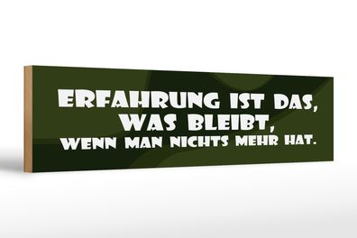 Holzschild Spruch 46x10 cm Erfahrung ist das, was bleibt Schild