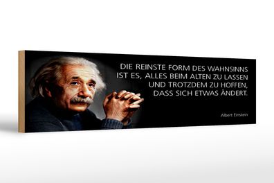 Holzschild Einstein Zitat 46x10 cm Die reinste Form des Wahnsinns ist es