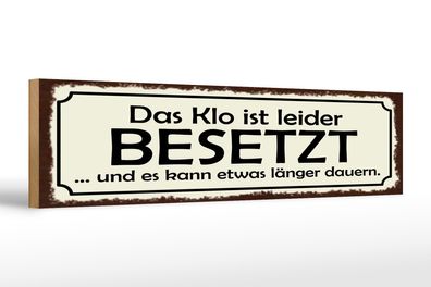 Holzschild Hinweis 46x10 cm Das Klo ist besetzt kann länger dauern