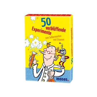 50 verblüffende Experimente zum Selbermachen und Staunen