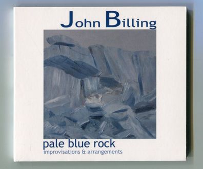 John Billing cd PALE BLUE ROCK Improvisations & Arrangements © 2009 UK-9-track