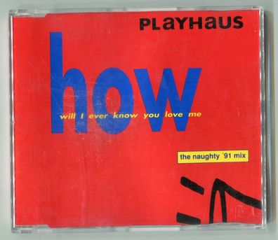 Playhaus cd-maxi HOW WILL I EVER KNOW YOU LOVE ME Naughty Mix '91 © 1990 - 2-tr