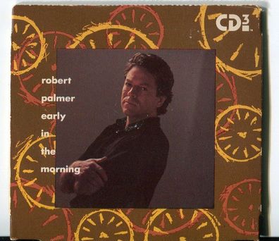 Robert Palmer CD-Single ( 3 INCH) EARLY IN THE Morning © 1988 EMI USA E3-50157