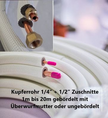 Kältemittelleitung 1/4" + 1/2" 1-20m mit Überwurfmutter gebördelt oder ungebördelt