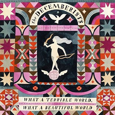 The Decemberists: What A Terrible World, What A Beautiful World (180g)