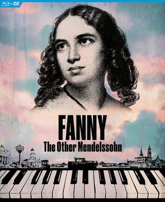 Fanny Mendelssohn-Hensel (1805-1847): Fanny - The other Mendelssohn