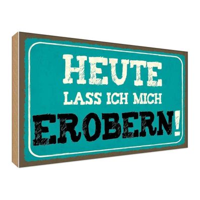 vianmo Holzschild 40x30cm Heute Lass Ich Mich Erobern Deko Geschenk