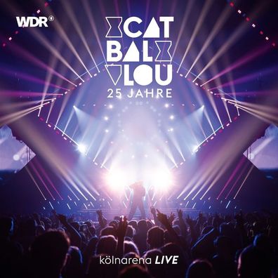 Cat Ballou: 25 Jahre: Kölnarena Live - - (CD / #)