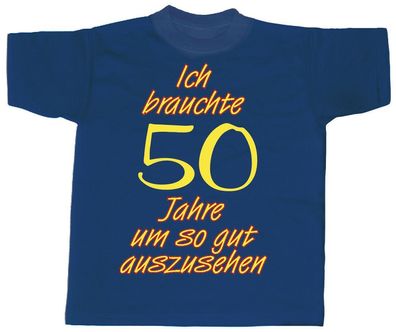 T-Shirt unisex mit Aufdruck - Ich brauchte 50 - 09498 - Gr. XXL