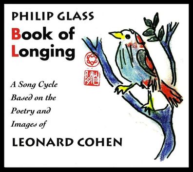 Philip Glass: Book of Longing (Liederzyklus nach Leonard Cohen) - - (CD / Titel: A-G)