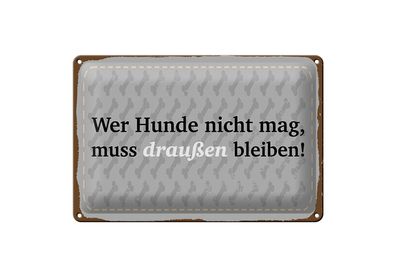 Blechschild Spruch 12x18 cm Wer Hunde nicht mag Schild