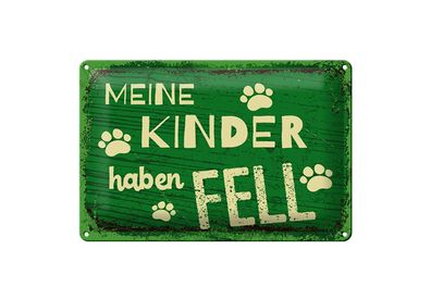 Blechschild Spruch 12x18 cm Meine Kinder haben Fell