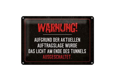 Blechschild Spruch 12x18 cm Warnung Licht im Tunnel Schild