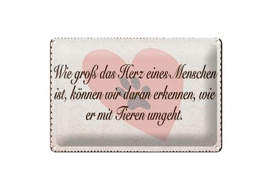 Blechschild Spruch 12x18 cm Menschen Herz Tiere umgeht Schild