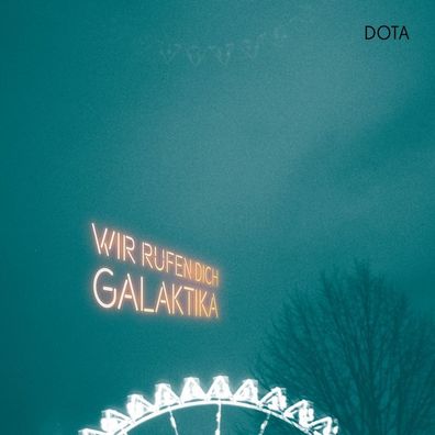Dota: Wir rufen dich, Galaktika - Kleingeldprinzessin Records