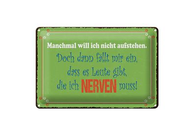 Blechschild Spruch 12x18 cm Manchmal will ich nicht aufstehen