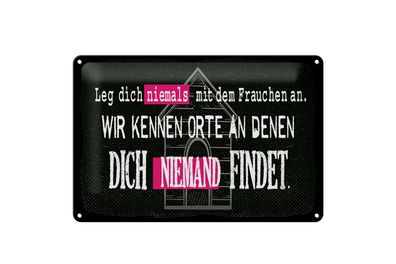 Blechschild Spruch 12x18 cm Leg dich niemals mit Frauchen an Schild