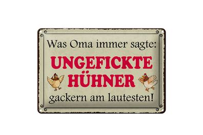 Blechschild Spruch 12x18 cm ungefickte Hühner gackern am lautesten