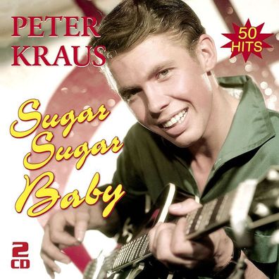 Peter Kraus: Sugar Sugar Baby-Die Besten Hits - - (CD / S)