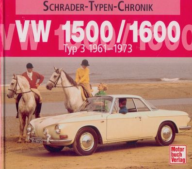 VW 1500 / 1600 Typ 3 1961 - 1973, Schrader Typen Chronik