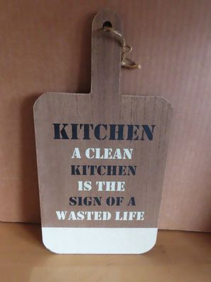 Küchenbrett mit Spruch -Kitchen a clean kitchen is the sign of a wasted life