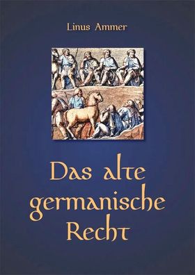 Linus Ammer - Das alte germanische Recht (Buch) NEU!