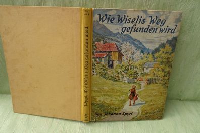 Johanna Spyri Wie Wiselis Weg gefunden wird Karl Mühlmeister Enßlin Laiblin 8.8.39