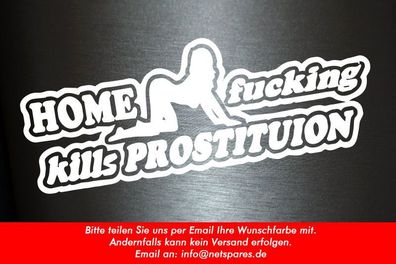 1 x 2 Plott Aufkleber Home Fucking Kills Prostituion Sexy Tuning Sticker Shocker