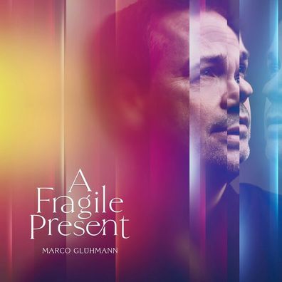 Marco Glühmann: Marco Glühmann: A Fragile Present - Believe Di