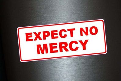 1 x Aufkleber Expect No Mercy Sticker Autoaufkleber Tuning Static Stance Fun Gag