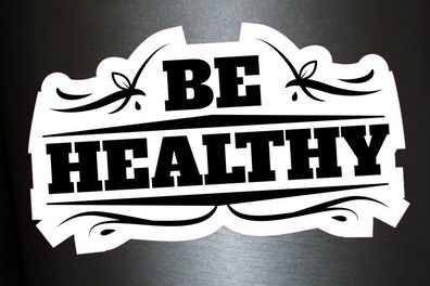 1 x Aufkleber Be Healthy Sticker Autoaufkleber Tuning Static Stance Decal Fun