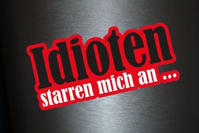 1 x Aufkleber Idioten starren mich an Sticker Autoaufkleber Tuning Decal Shocker