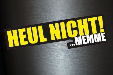 1 x Aufkleber Heul Nicht Memme... Sticker Tuning Static Stance Ill Illest Fun