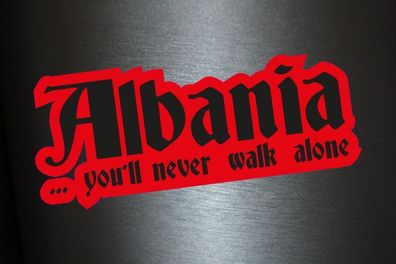 1 x Aufkleber Albania You'll never walk alone Sticker Tuning Shocker Albanien