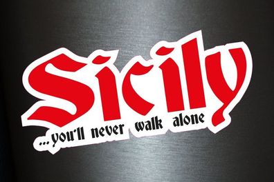 1 x Aufkleber Sicily You'll never walk alone Sticker Italien Tuning Auto Car Fun