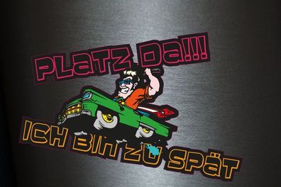 1 x Aufkleber Platz Da!! Ich Bin Zu Spät Sticker Fun Gag Motor Illest Ill Decal