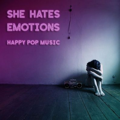 She Hates Emotions: She Hates Emotions - Happy Pop Music