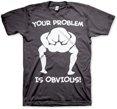 Hybris Your Problem Is Obvious T-Shirt SH-1-15704-H43-14