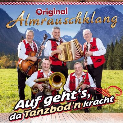 Original Almrauschklang: Auf geht's, da Tanzbod'n kracht