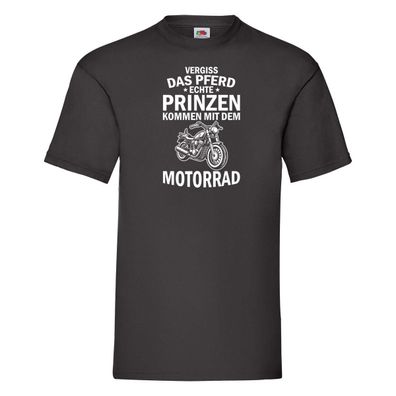 Vergiss das Pferd echte Prinzen kommen mit dem Motorrad T-Shirt Schwarz
