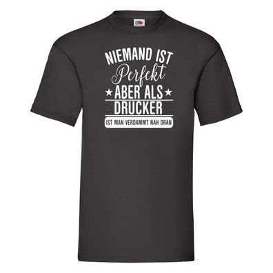 Niemand ist Perfekt: Drucker | Druckerei | Print Medien T-Shirt Schwarz