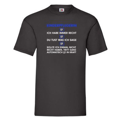 Ich habe immer Recht Kinderpflegerin | Kinder | Pflegeberuf T-Shirt Schwarz