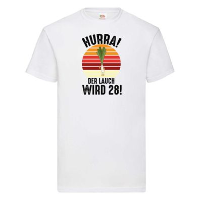 Hurra der lauch wird 28 | 28. Geburtstag | Ehrentag T-Shirt Weiß