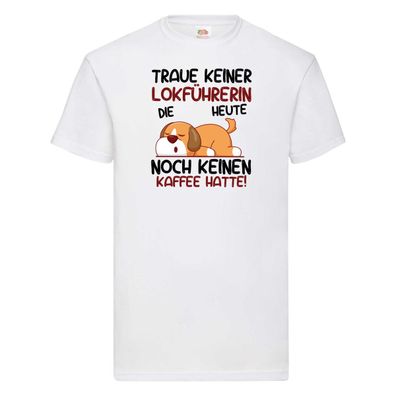 Traue keiner Lokführerin | Zug | Beruf T-Shirt Weiß