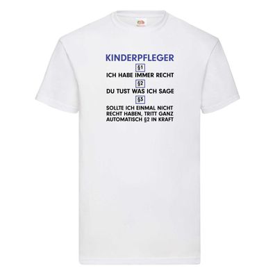 Ich habe immer Recht Kinderpfleger | Pfleger | Kinder T-Shirt Weiß