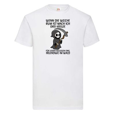 Wenn die Woche rum ist | Sensenmann | Kollegen | Büro | Job T-Shirt Weiß