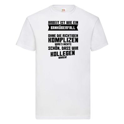 Arbeit | Kollegen | Komplizen | Jobwechsel | Abschied | Büro T-Shirt Weiß