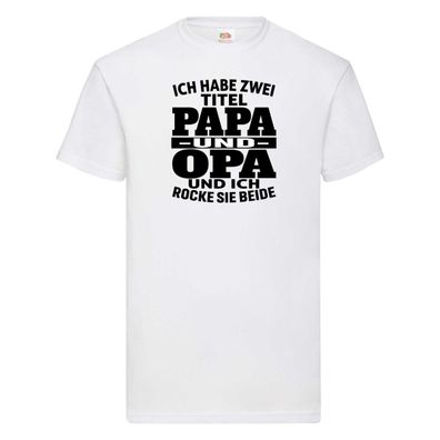 Ich habe zwei Titel Papa und Opa | Rock sie | Großvater T-Shirt Weiß